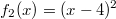 f_2(x) = (x-4)^2
