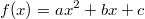 f(x)=ax^2+bx+c