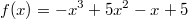 f(x)=-x^3+5x^2-x+5