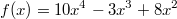 f(x)=10x^4-3x^3+8x^2