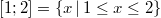 \lbrack 1;2 \rbrack = \{x \, \vert \, 1 \leq x \leq 2\}