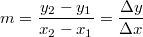 m=\frac{y_2-y_1}{x_2-x_1}=\frac{\Delta y}{\Delta x}