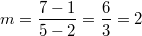 m=\frac{7-1}{5-2}=\frac{6}{3}=2