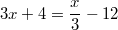 3x+4=\frac{x}{3}-12