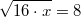 \sqrt{16\cdot x}=8