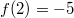 f(2)=-5