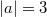  \left| a \right|= 3