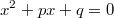 x^2+px+q=0