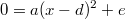 0=a(x-d)^2+e