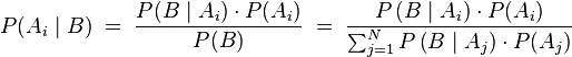  P(A_i \mid B) \; = \; \frac{P(B\mid A_i) \cdot P(A_i)}{P(B)} \; = \; \frac{P\left(B\mid A_i\right)\cdot P(A_i)}{\sum_{j=1} ^{N} P\left(B\mid A_j\right) \cdot P(A_j)} 