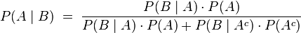  P(A \mid B) \; = \; \frac{P(B \mid A) \cdot P(A)}{P(B \mid A) \cdot P(A) + P(B \mid A^c) \cdot P(A^c)}