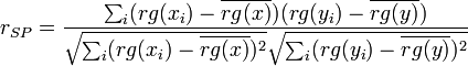  r_{SP} = \frac{\sum_{i}(rg(x_i)-\overline{rg(x)})(rg(y_i)-\overline{rg(y)})} {\sqrt{\sum_{i}(rg(x_i)-\overline{rg(x)}) ^2}\sqrt{\sum_{i}(rg(y_i)-\overline{rg(y)})^2}} 