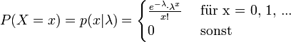  P(X=x) = p(x | \lambda ) = \begin{cases} \frac { e^{ - \lambda } \cdot \lambda^{x} }{ x! } & \mbox{ für x = 0, 1, ... } \ 0 & \mbox{ sonst} \end{cases} 