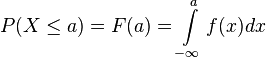  P(X \le a)= F(a) = \int\limits_{-\infty}^{a}f(x)dx 