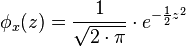 \phi_x(z) = \frac {1}{\sqrt{2 \cdot \pi }} \cdot e^{-\frac {1}{2}z^2} 