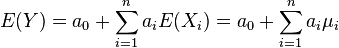 E(Y)= a_0 + \sum_{i=1}^n a_iE(X_i) = a_0 + \sum_{i=1}^n a_i \mu_i 