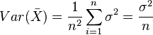 Var( \bar X) = \frac {1}{n^2} \sum_{i=1}^n \sigma^2 = \frac{\sigma^2}{n}