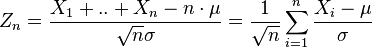 Z_n = \frac{X_1+..+X_n-n\cdot \mu}{\sqrt{n}\sigma}= \frac{1}{\sqrt{n} } \sum_{i=1}^n \frac{X_i-\mu}{\sigma}