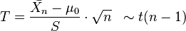  T = \frac{\bar{X_n} - \mu_0 }{S} \cdot \sqrt{n} \; \; \sim t(n-1) \; \; 