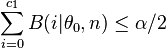 \sum_{i=0}^{c_1} B(i|\theta_0,n) \leq \alpha/2
