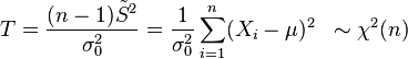  T = \frac{(n-1) \tilde{S}^2 }{\sigma_0^2 } =\frac{1}{\sigma_0^2} \sum_{i=1}^n (X_i- \mu)^2 \; \; \sim \chi^2(n) 
