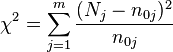  \chi ^2= \sum_{j=1}^m \frac{(N_j-n_{0j})^2}{n_{0j}}