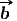 #
b 