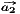        #a2   