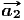 #a
 2  