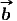 #
b 
