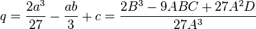 q= \frac {2a^3}{27} - \frac{ab}3 + c = \frac{2B^3-9ABC+27A^2D}{27A^3}