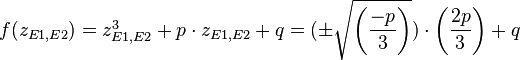 \begin{array}{rcl}f(z_{E1,E2}) = z_{E1,E2}^3 + p\cdot z_{E1,E2} + q = (\pm\sqrt{\left(\dfrac{-p}{3}\right)}) \cdot \left(\dfrac{2p}{3}\right) + q \end{array}